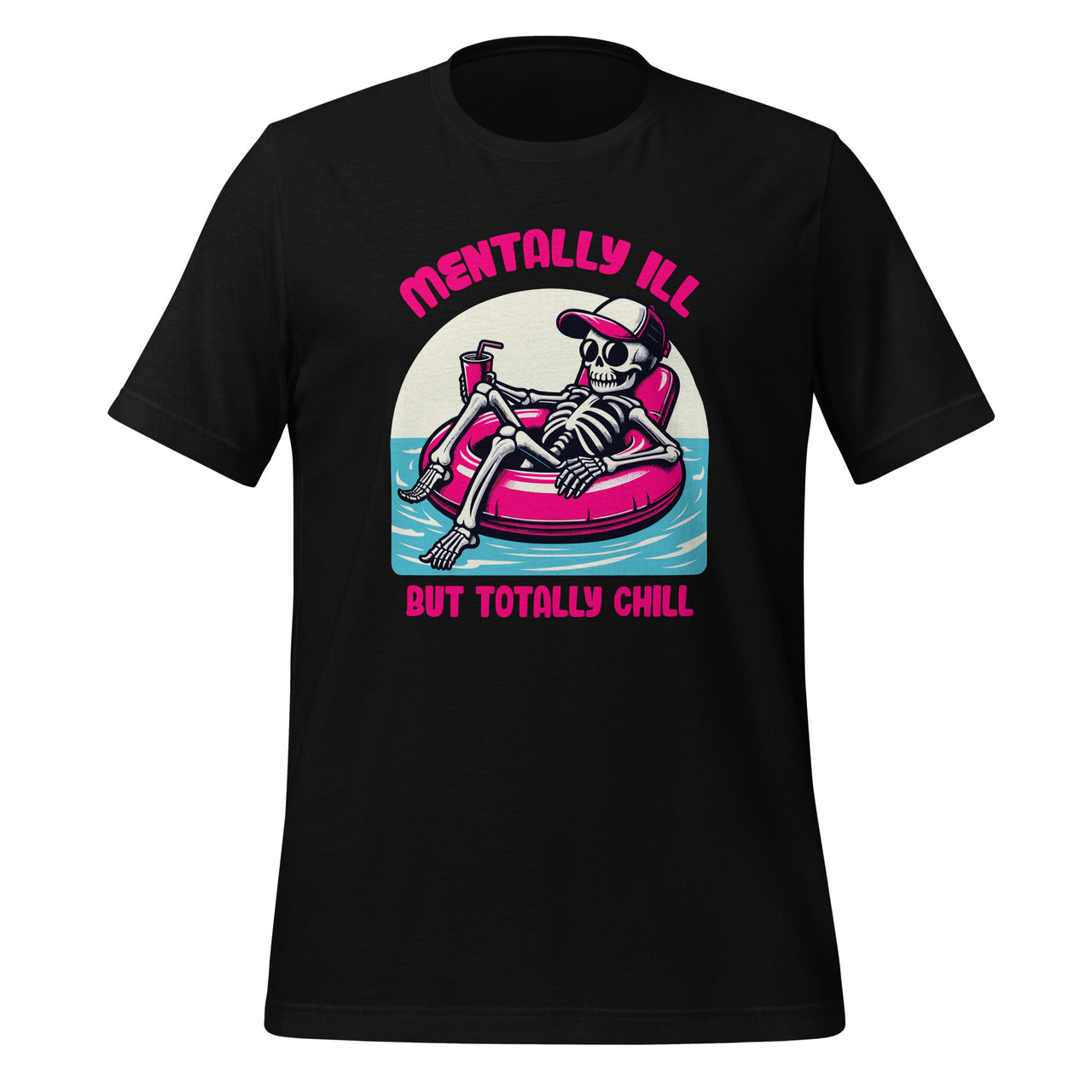 Mentally Ill But Totally Chill Funny Mental Health Skeleton Unisex T-Shirt