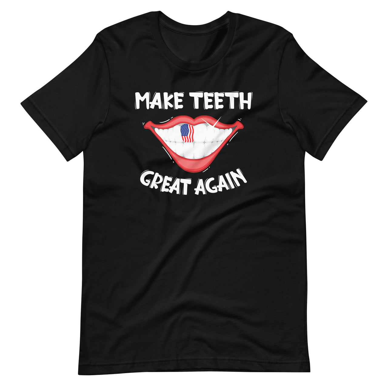 Make Teeth Great Again - Funny Dentist Dental Assistant Short-Sleeve Unisex T-Shirt