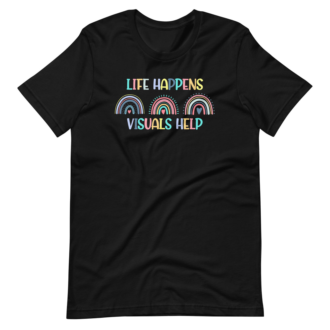 Life Happens Visuals Help SPED Special Education Autism Unisex T-Shirt