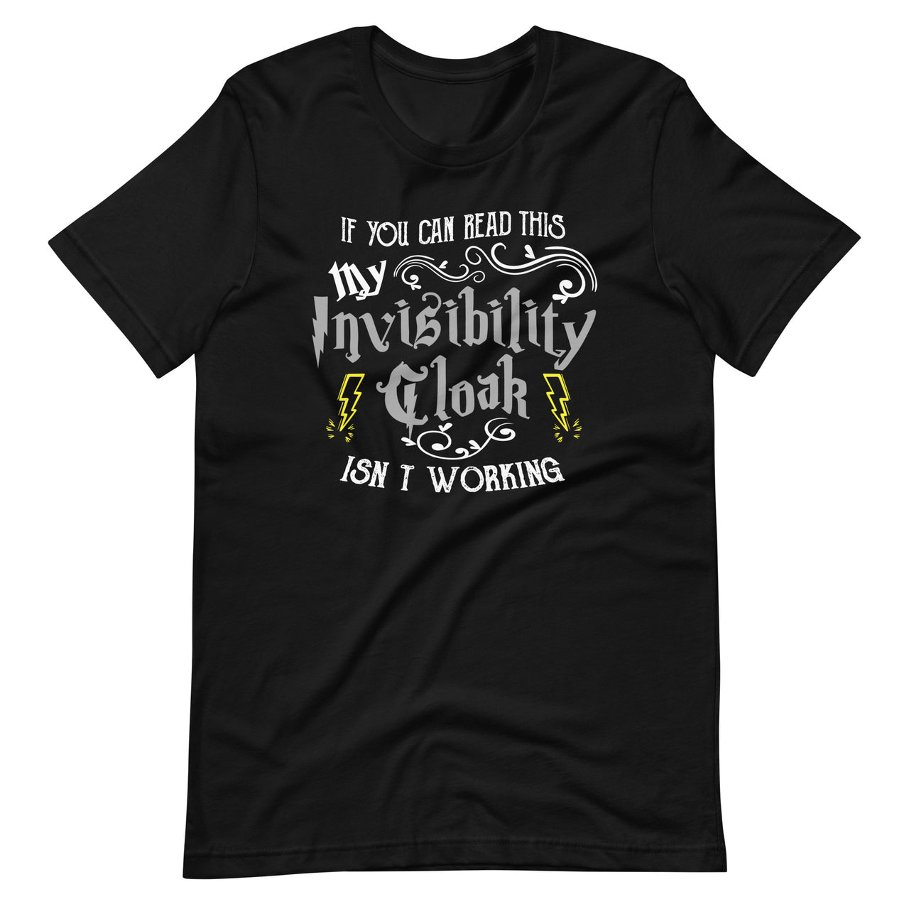 If You Can Read This My Invisibility Cloak Isn't Working Fun Unisex T-Shirt