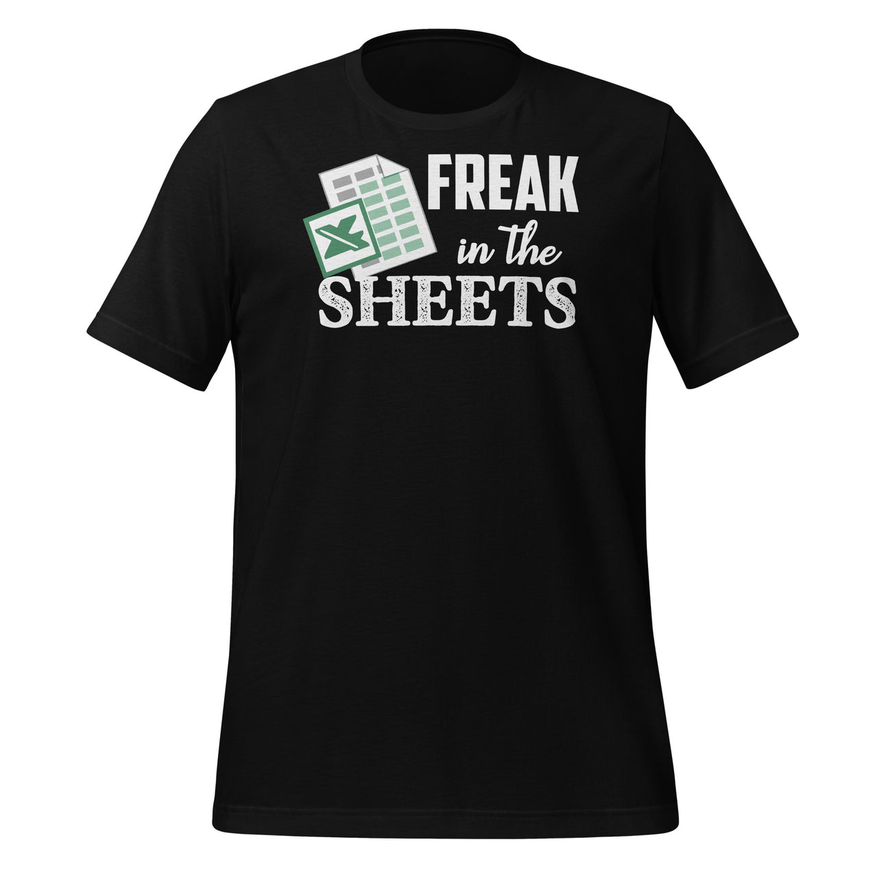 Freak In The Excel Sheets Funny Accountant Spreadsheet Unisex T-shirt