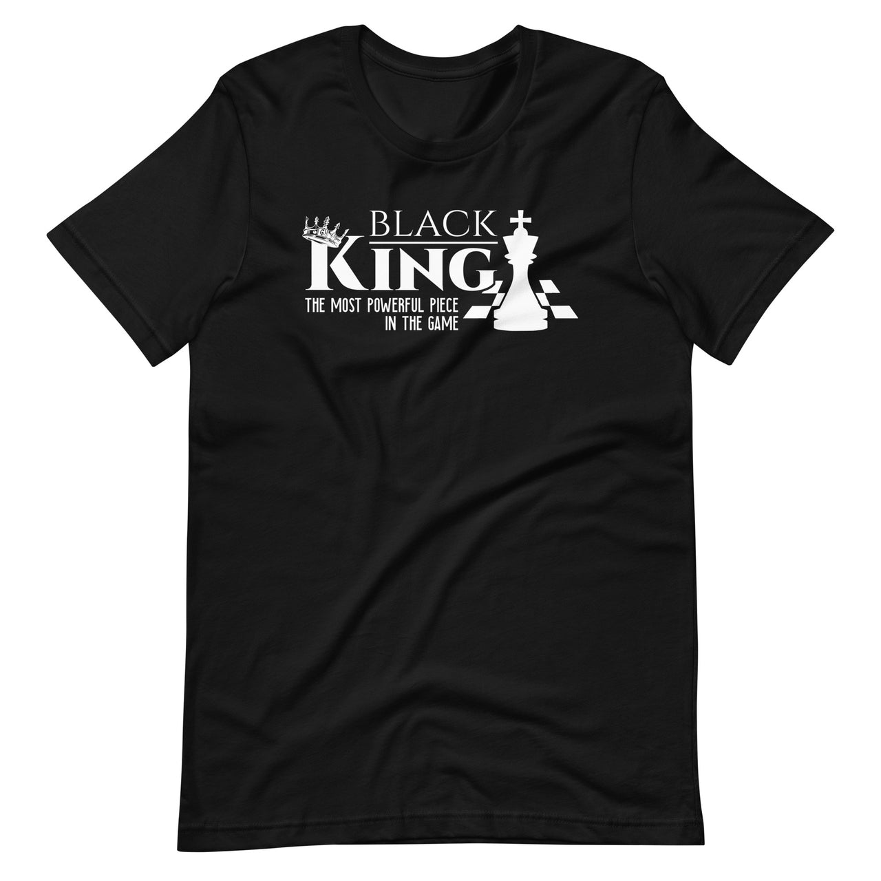 Black King - The Most Powerful Piece In The Game - Black History Unisex T-shirt