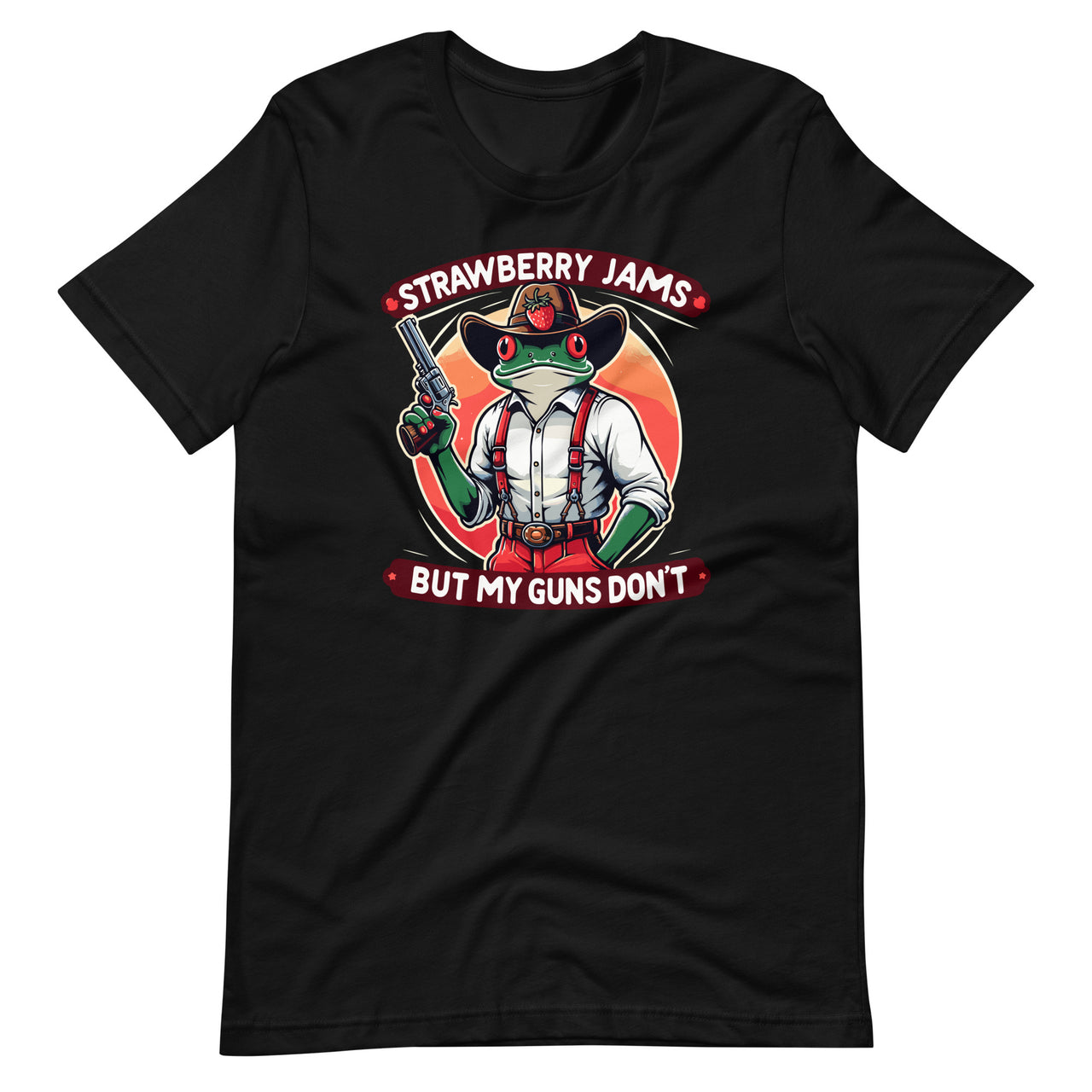 Strawberry Jams But My Gun Don't Funny Quote Saying Unisex T-Shirt