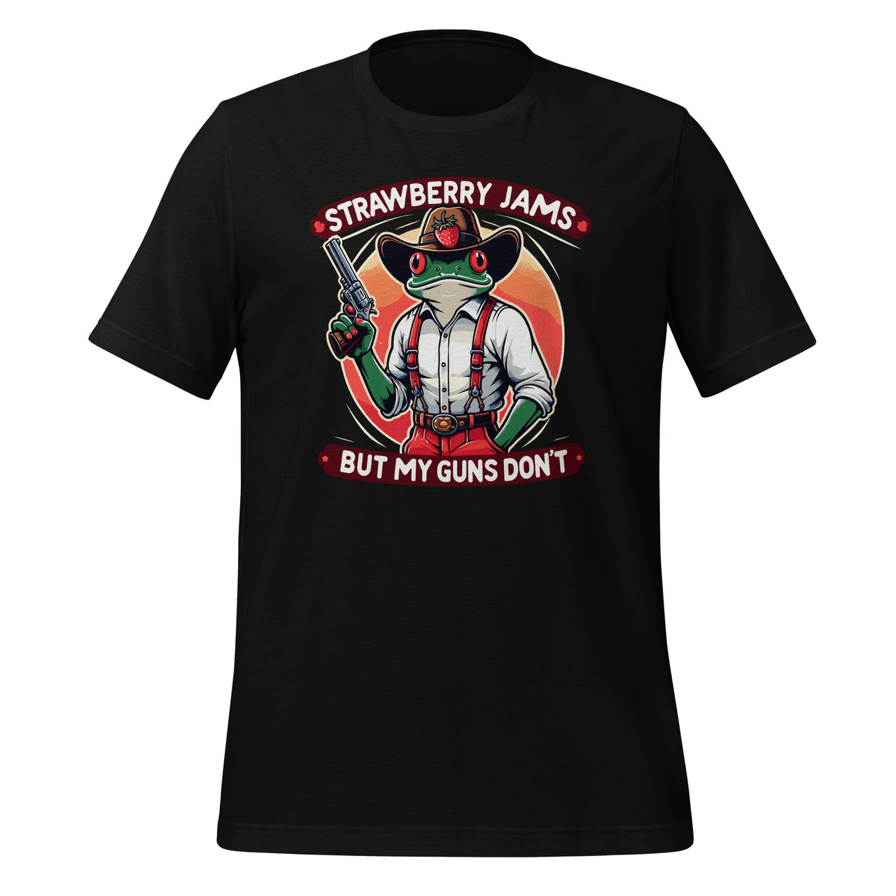 Strawberry Jams But My Gun Don't Funny Quote Saying Unisex T-Shirt