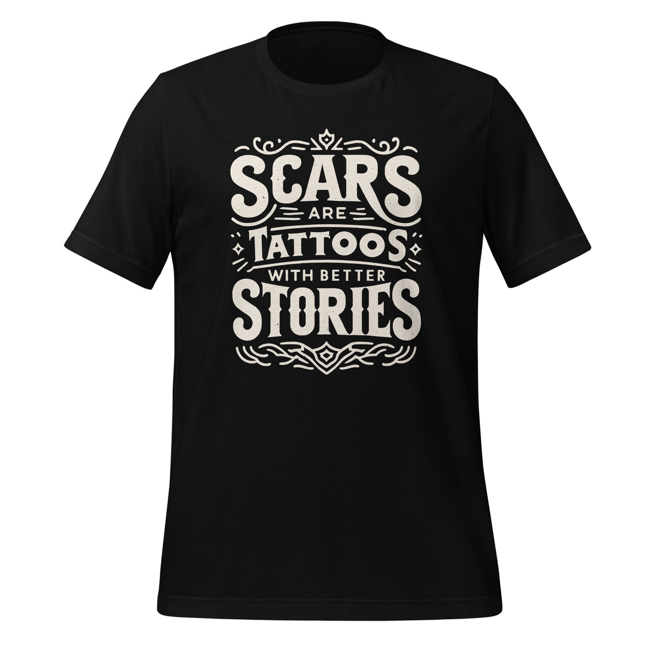 Scars Are Tattoos With Better Stories Motivational Unisex T-Shirt