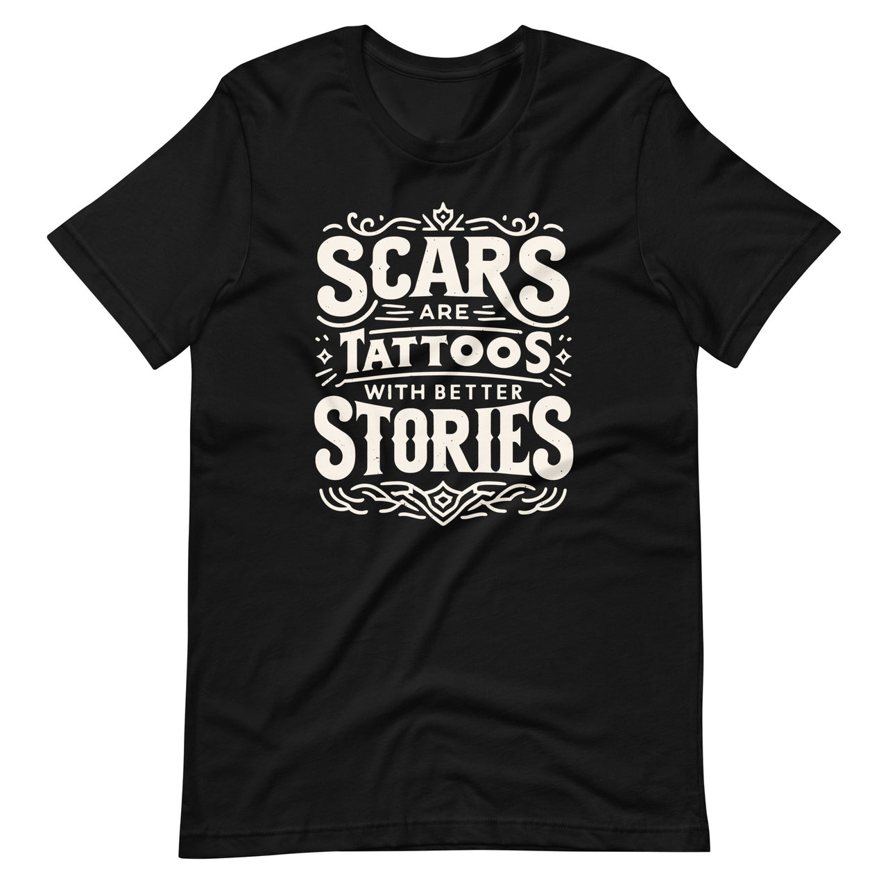 Scars Are Tattoos With Better Stories Motivational Unisex T-Shirt