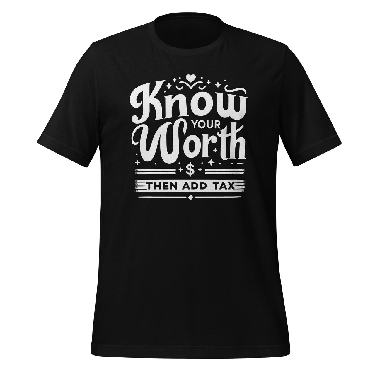 Know Your Worth Then Add Tax Funny Sarcastic Irony Unisex T-Shirt