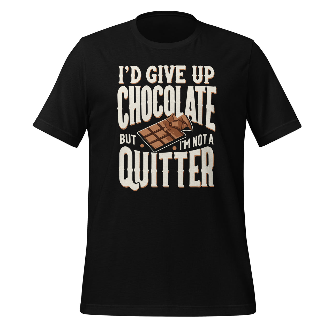 I'd Give Up Chocolate But I'm Not A Quitter Chocolate Day Unisex T-Shirt