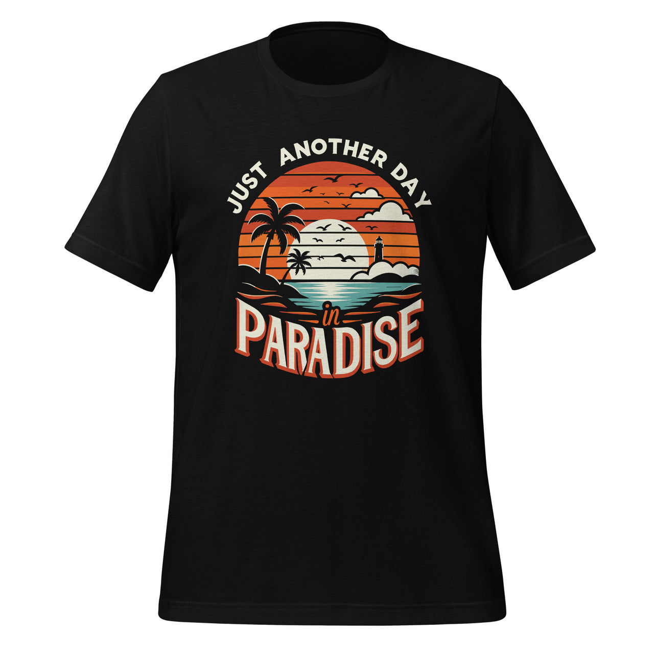 Just Another Day In Paradise Funny Holiday Slogan Unisex T-Shirt