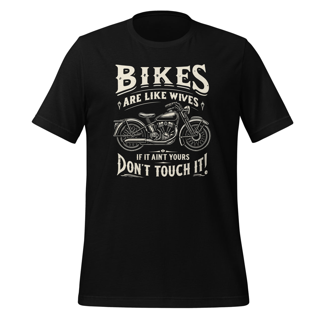 Bikes Are Like Wives Funny Motorcycle Biker Wife Unisex T-Shirt