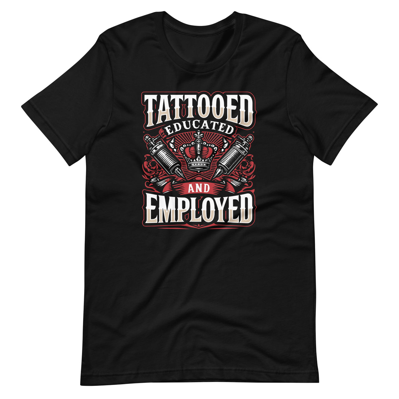 Tattooed Educated And Employed Tattoos Body Piercing Day Unisex T-Shirt