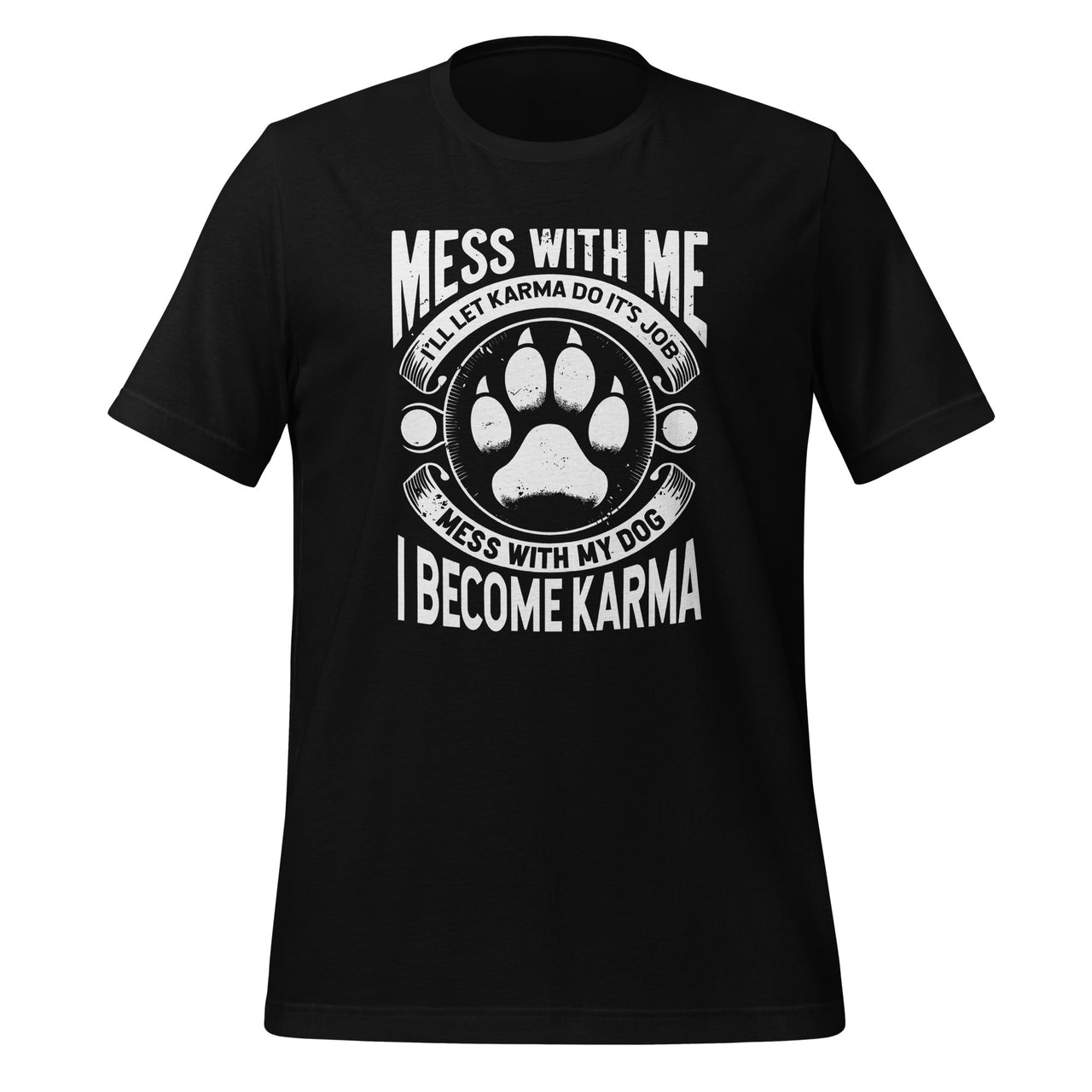 Mess With Me I'll Let Karma Do It's Job Wolf Paw Art Unisex T-Shirt