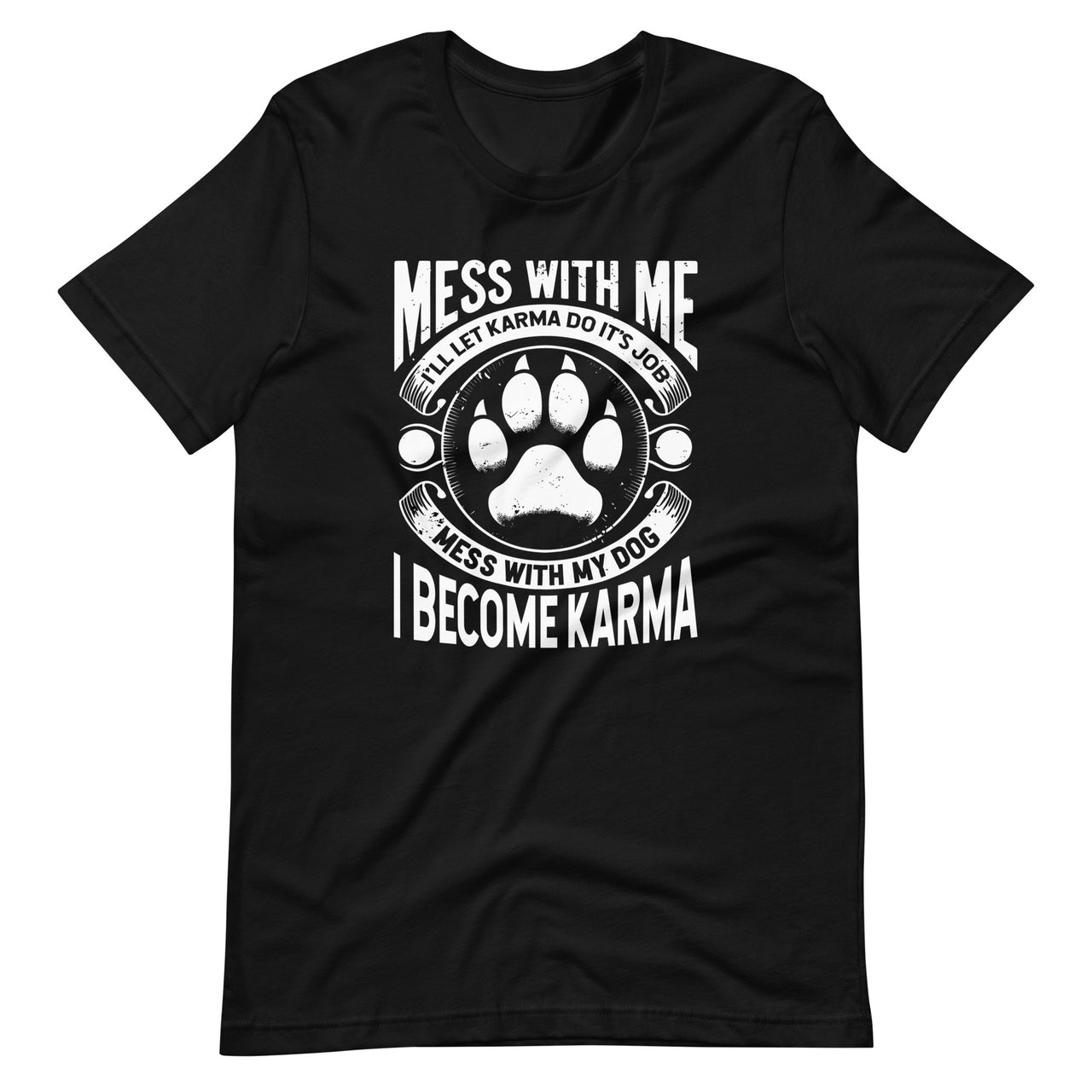 Mess With Me I'll Let Karma Do It's Job Wolf Paw Art Unisex T-Shirt