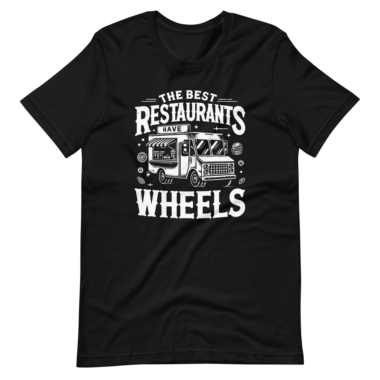 The Best Restaurants Have Wheels Food Truck Day Culinary Unisex T-Shirt