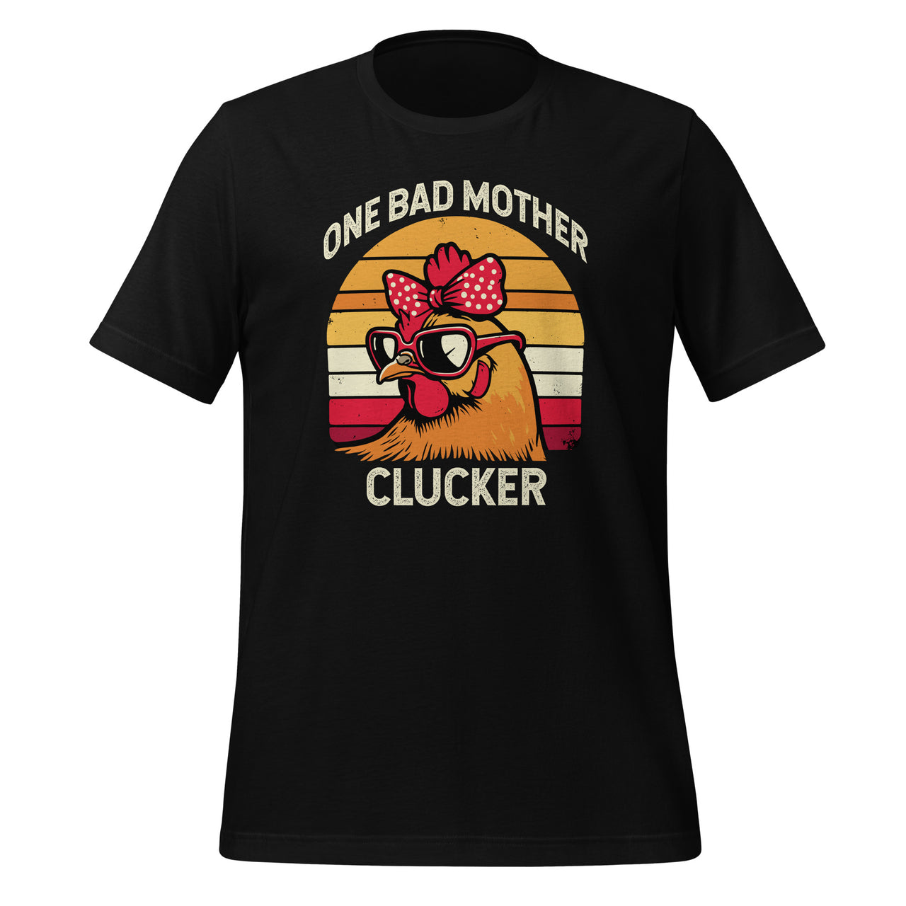 One Bad Mother Clucker Chicken Mom Mama Hen Unisex T-Shirt