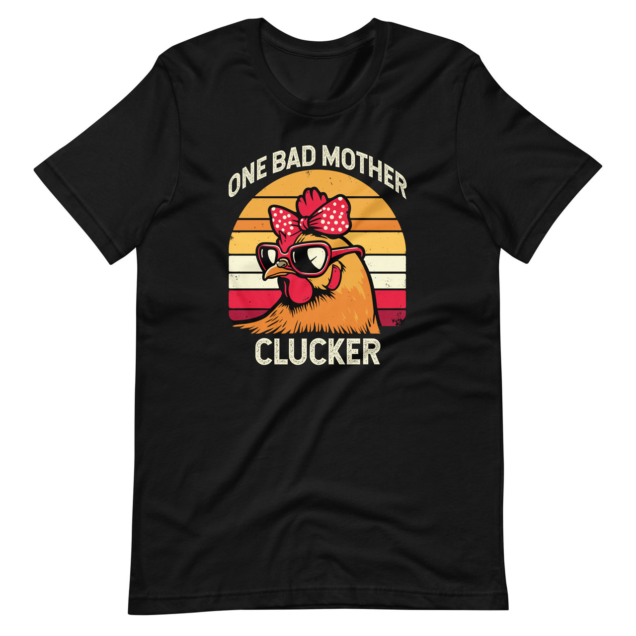 One Bad Mother Clucker Chicken Mom Mama Hen Unisex T-Shirt