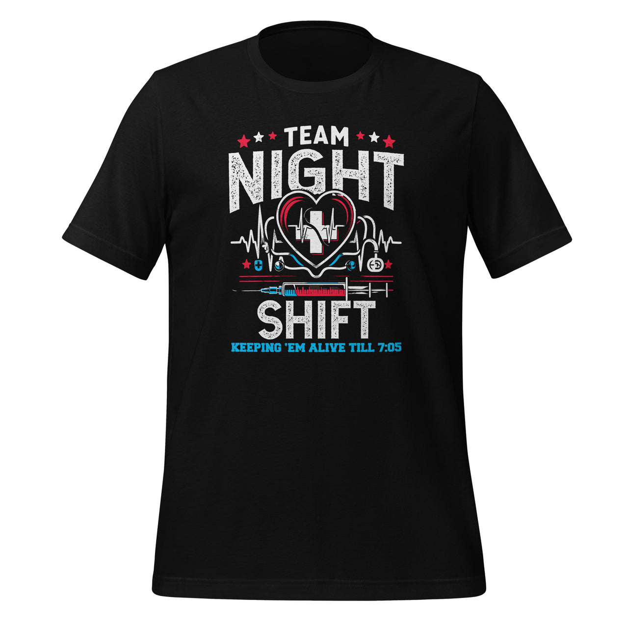 Team Night Shift Nurse Appreciation Nursing Alive till 7:05 Unisex T-Shirt