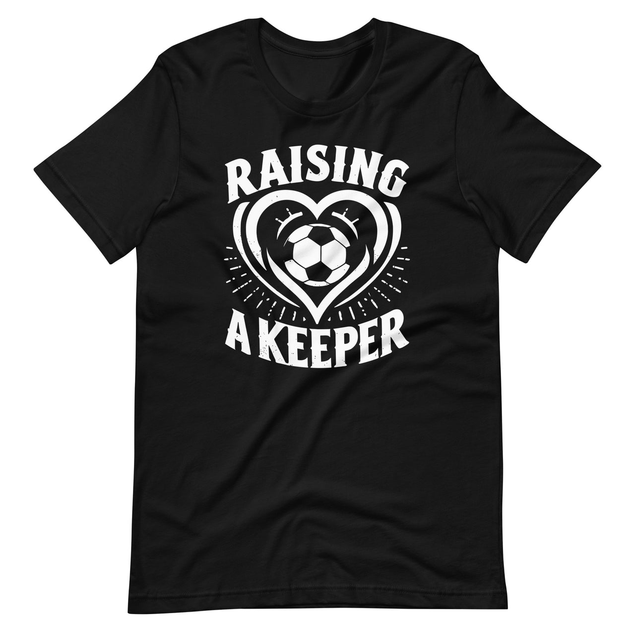 Raising A Keeper Goalie Soccer Goalkeeper Player Unisex T-Shirt