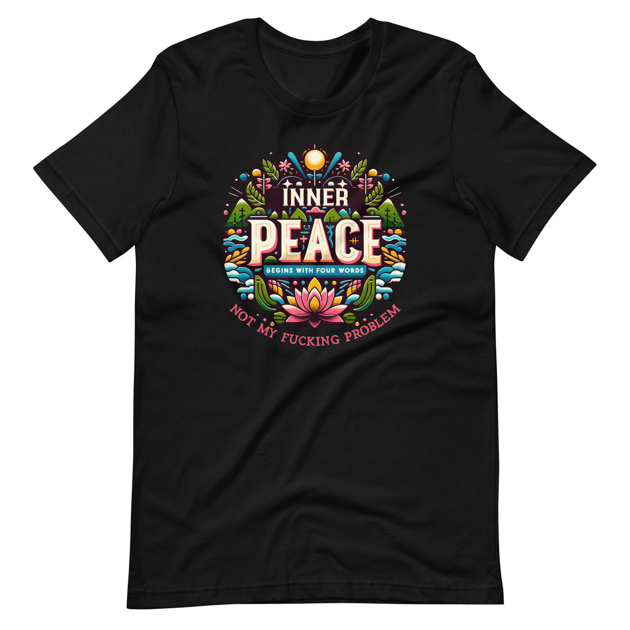 Inner Peace Begins With Four Words Unisex T-Shirt