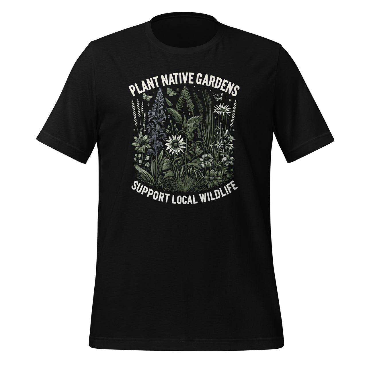 Plant Native Gardens Support Local Wildlife Unisex T-Shirt