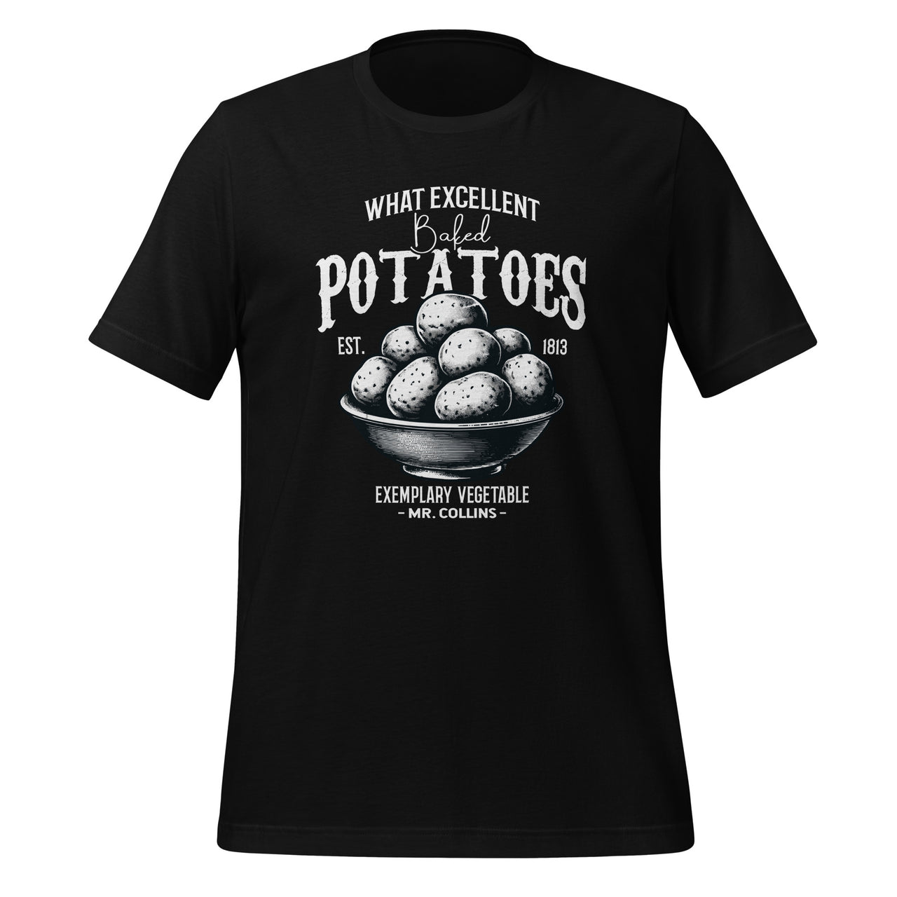 What Excellent Boiled Potatoes Funny Pride and Prejudice  Unisex T-Shirt