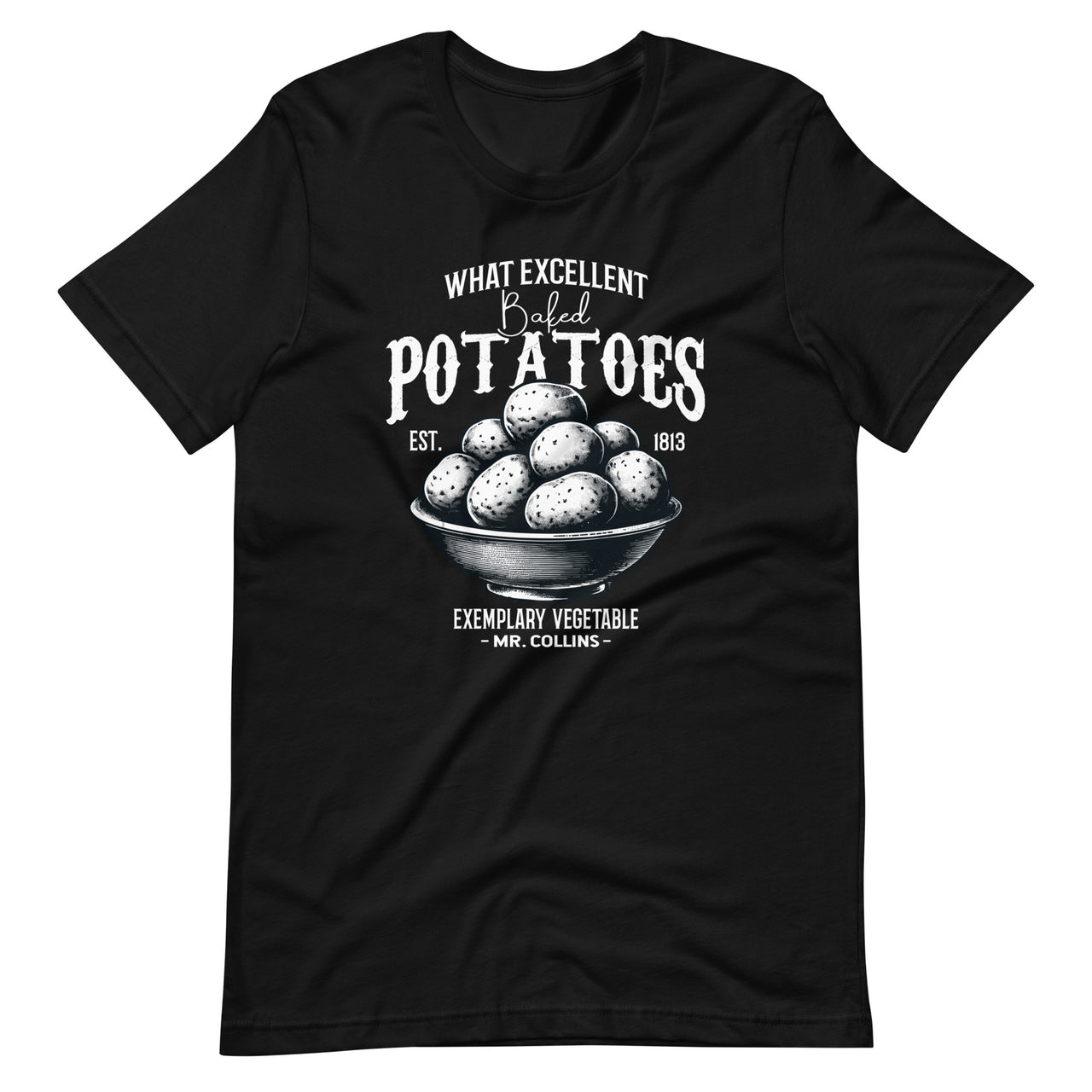 What Excellent Boiled Potatoes Funny Pride and Prejudice  Unisex T-Shirt