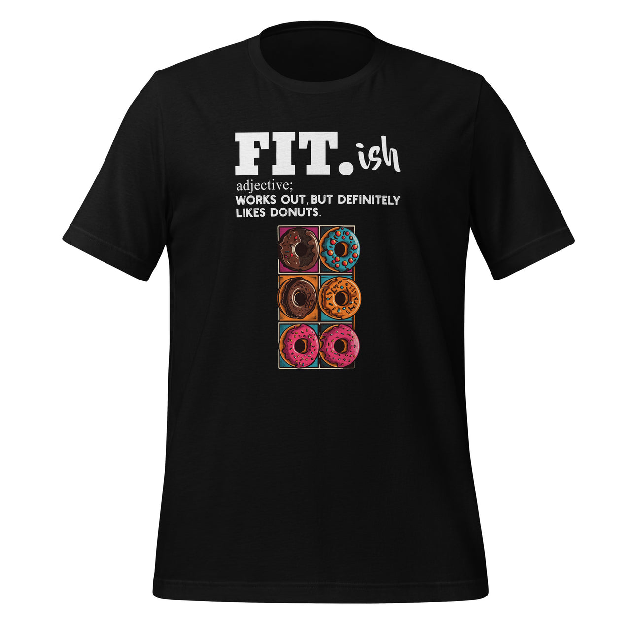 Fit ish Works Out But Definitely Likes Donuts Six Pack Donut Unisex T-Shirt