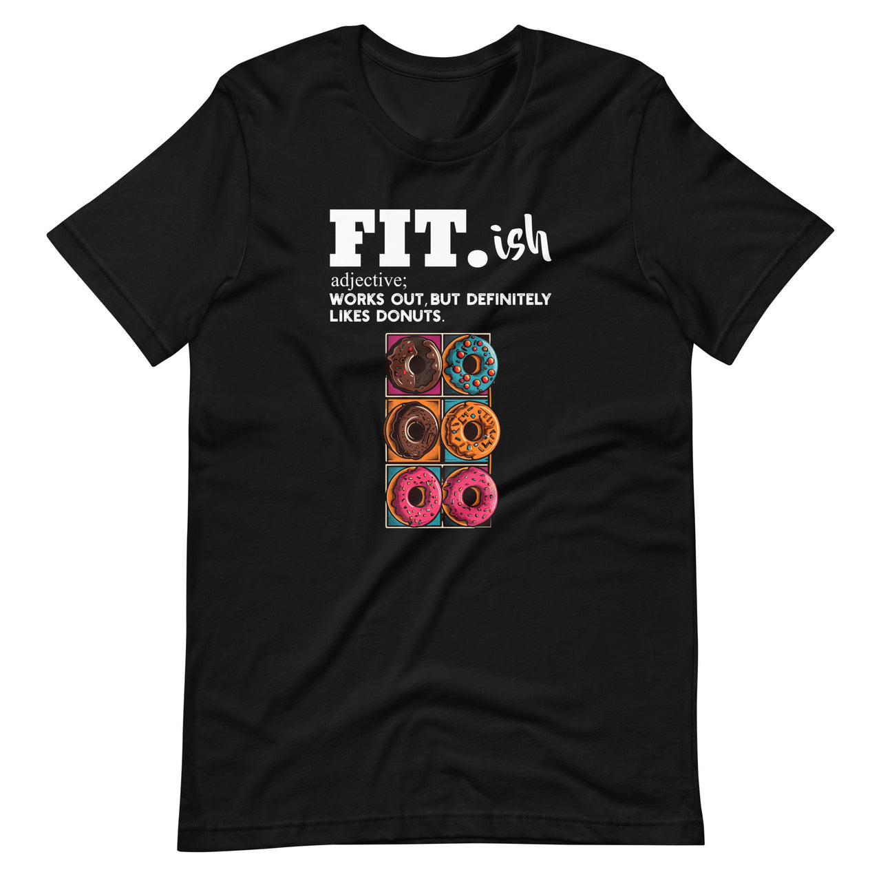 Fit ish Works Out But Definitely Likes Donuts Six Pack Donut Unisex T-Shirt