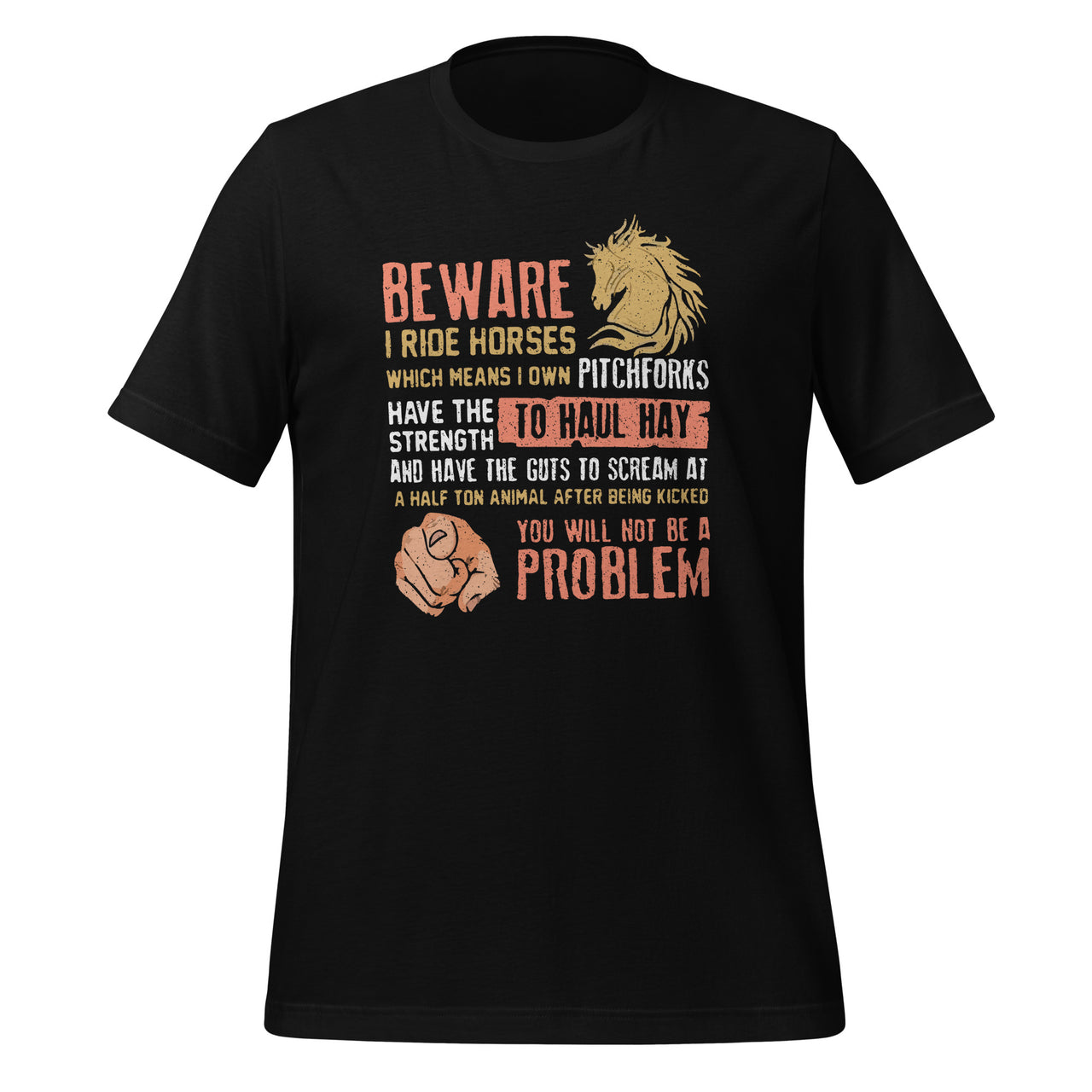 Beware I Ride Horses Which Means I Own Funny Horse Lover Unisex T-Shirt