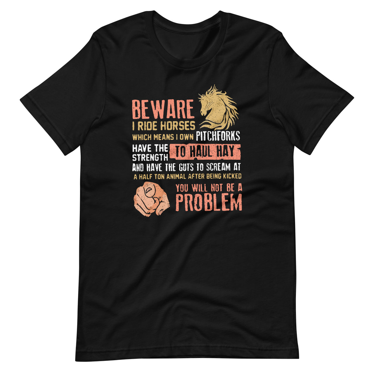 Beware I Ride Horses Which Means I Own Funny Horse Lover Unisex T-Shirt