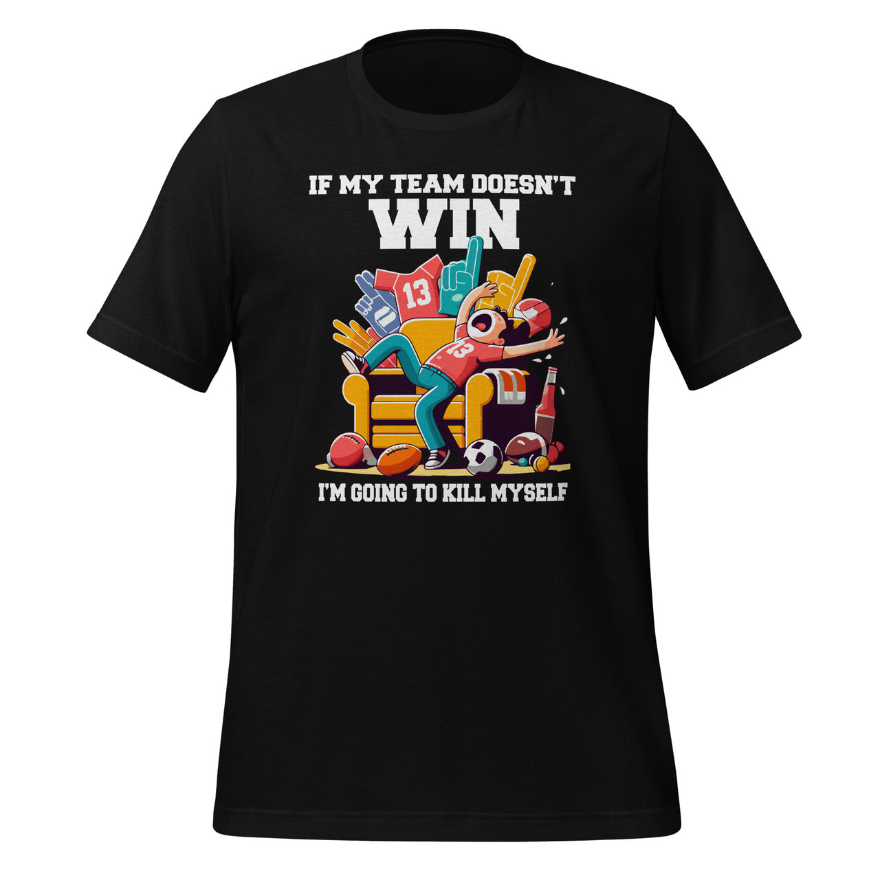 If My Team Doesn't Win Funny Sarcastic Sports Fan Unisex T-Shirt