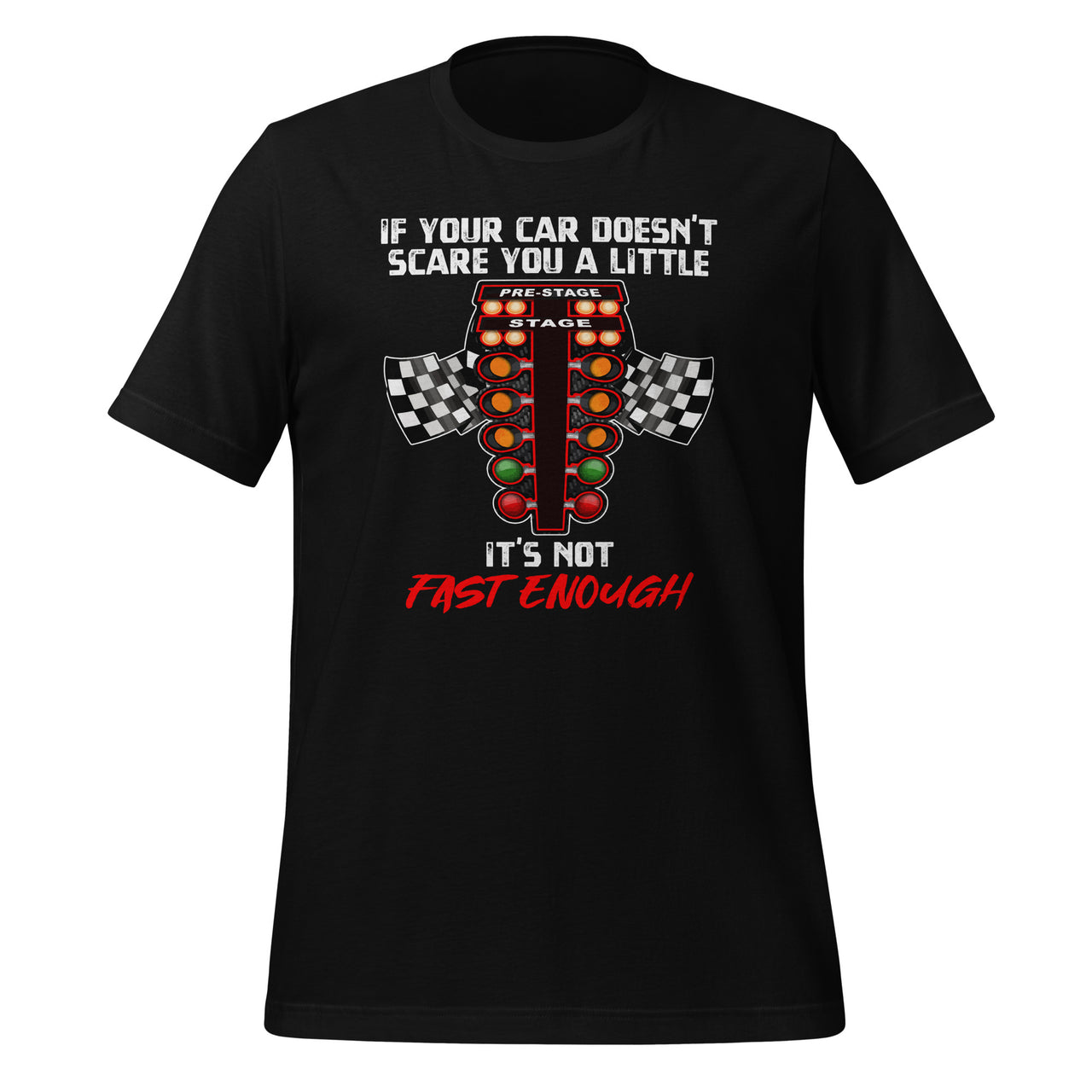 If Your Car Doesn't Scare You A Little It's Not Unisex T-Shirt