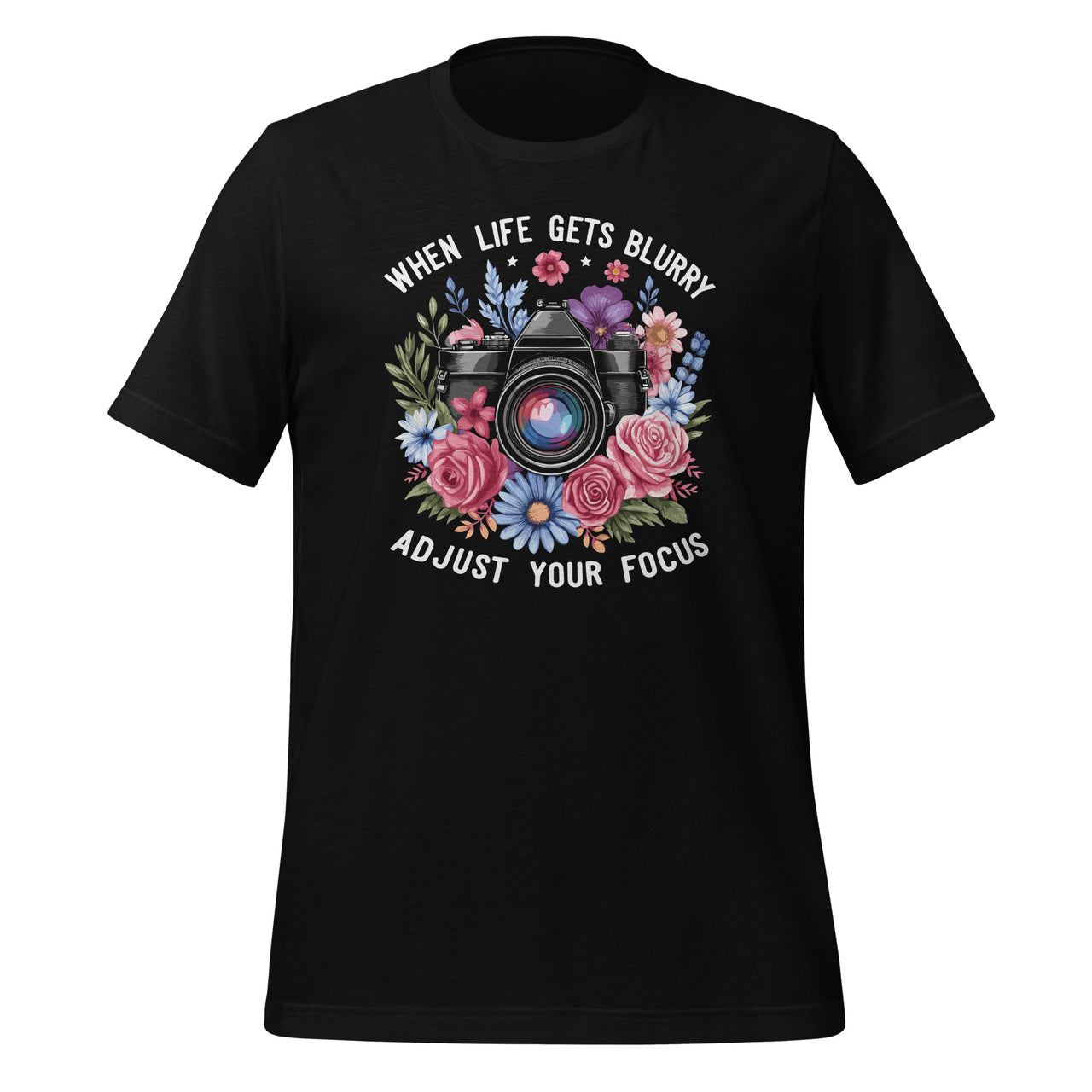 When Life Gets Blurry Adjust Your Focus Camera Photography Unisex T-Shirt