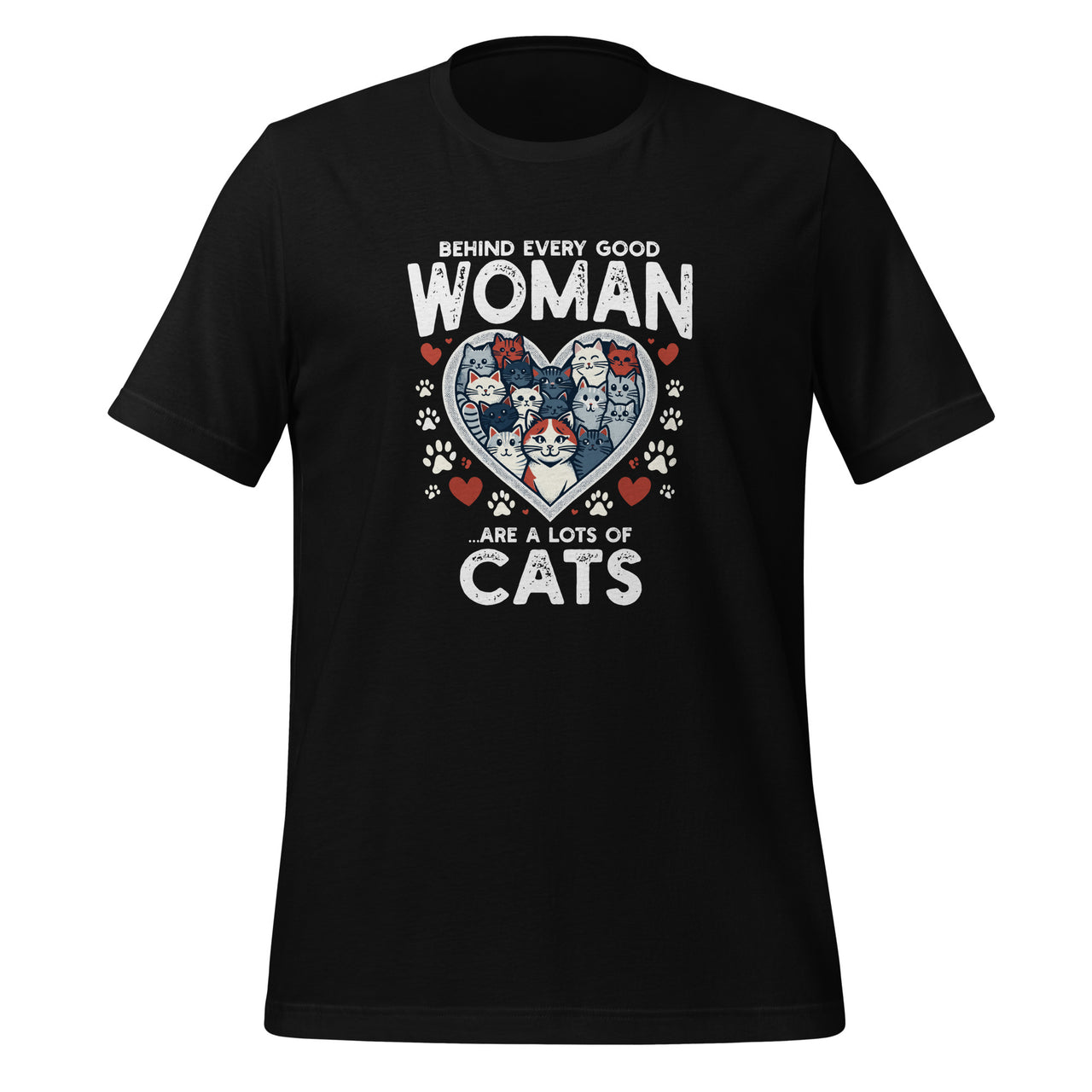 Behind Every Good Woman Are A Lots of Cats Funny Cat Unisex T-Shirt