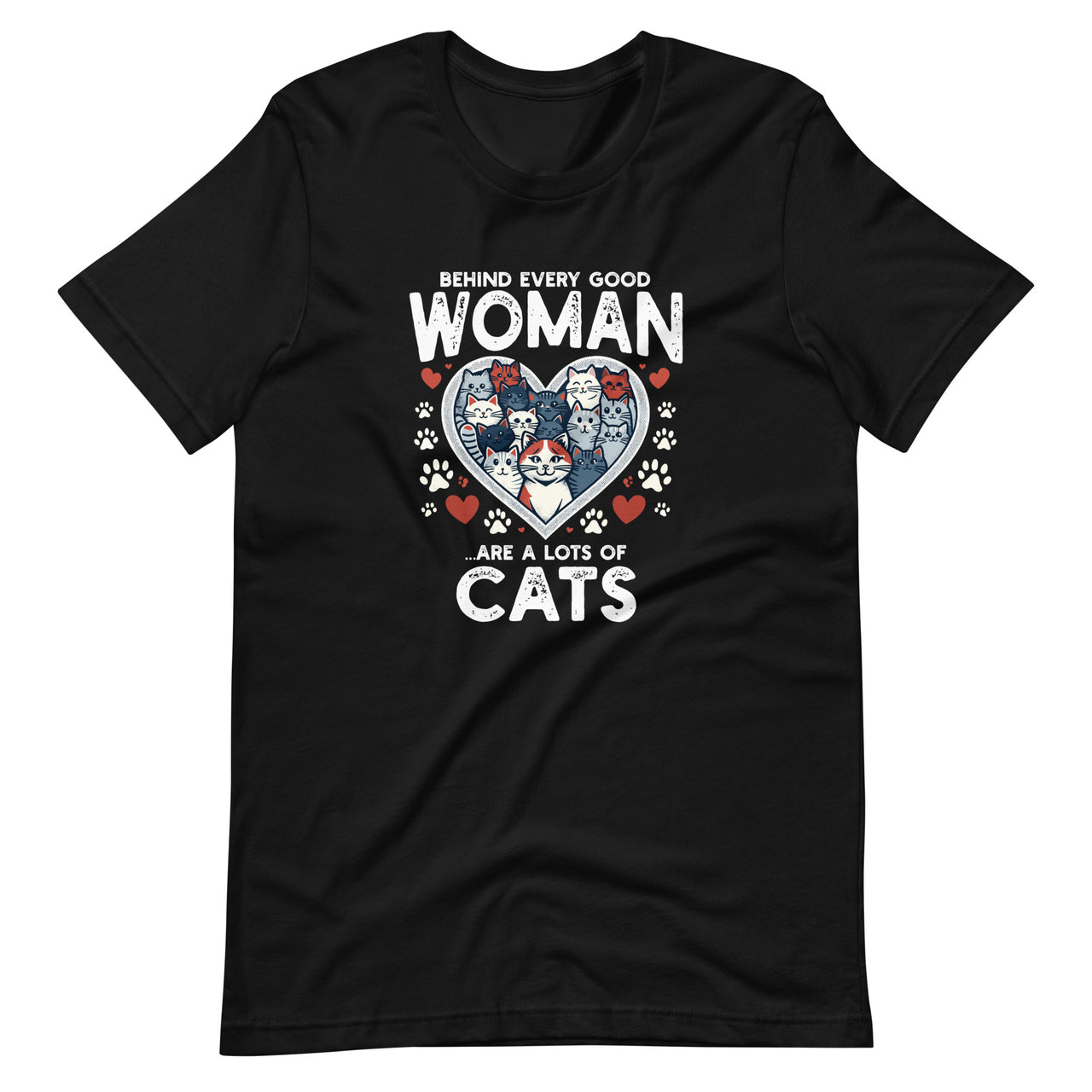 Behind Every Good Woman Are A Lots of Cats Funny Cat Unisex T-Shirt