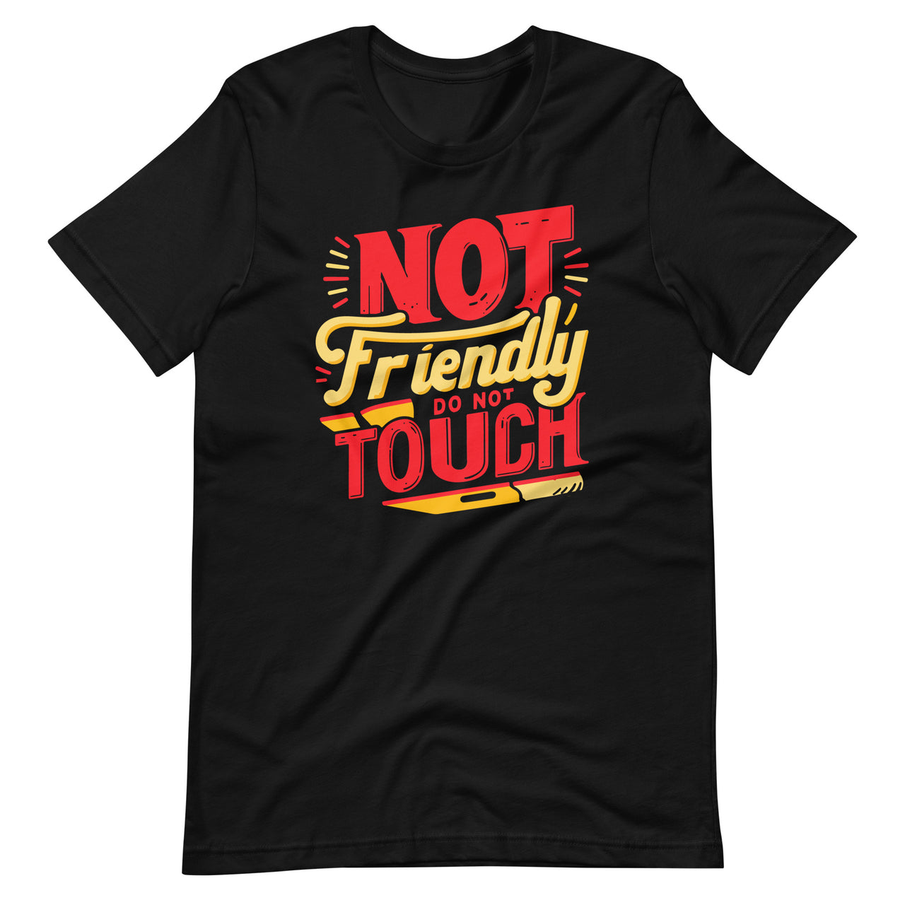 Not Friendly Do Not Touch Funny Sarcastic Quote Introvert Unisex T-Shirt