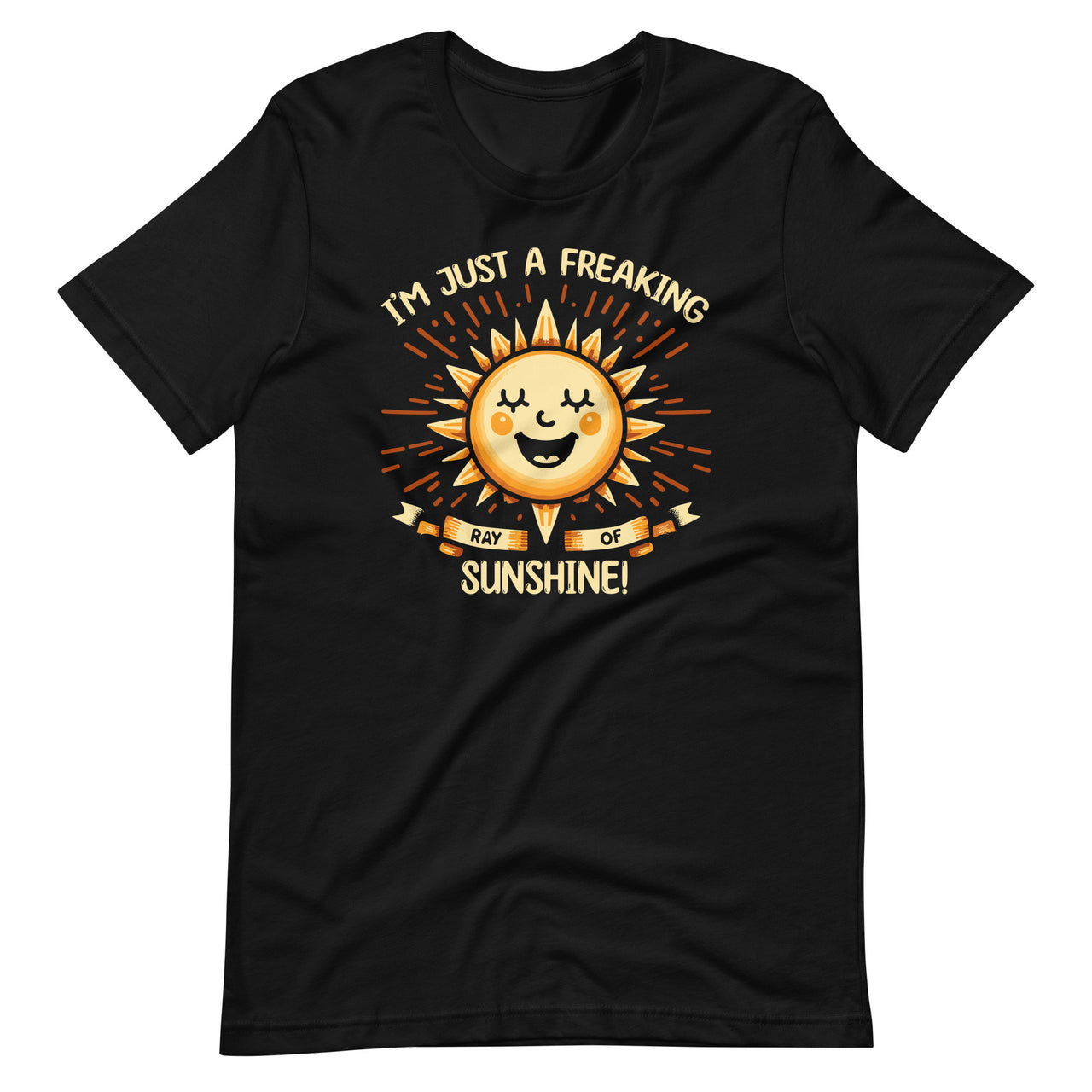 I'm Just a Freaking Ray of Sunshine Positive Affirmation Unisex T-Shirt