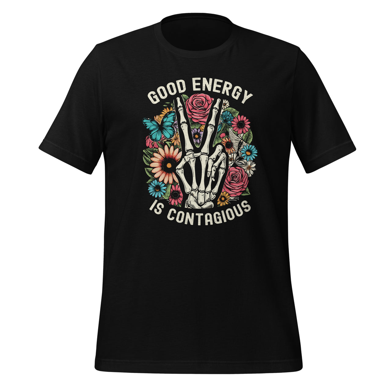 Good Energy Is Contagious Floral Flower Skeleton Hand Unisex T-Shirt