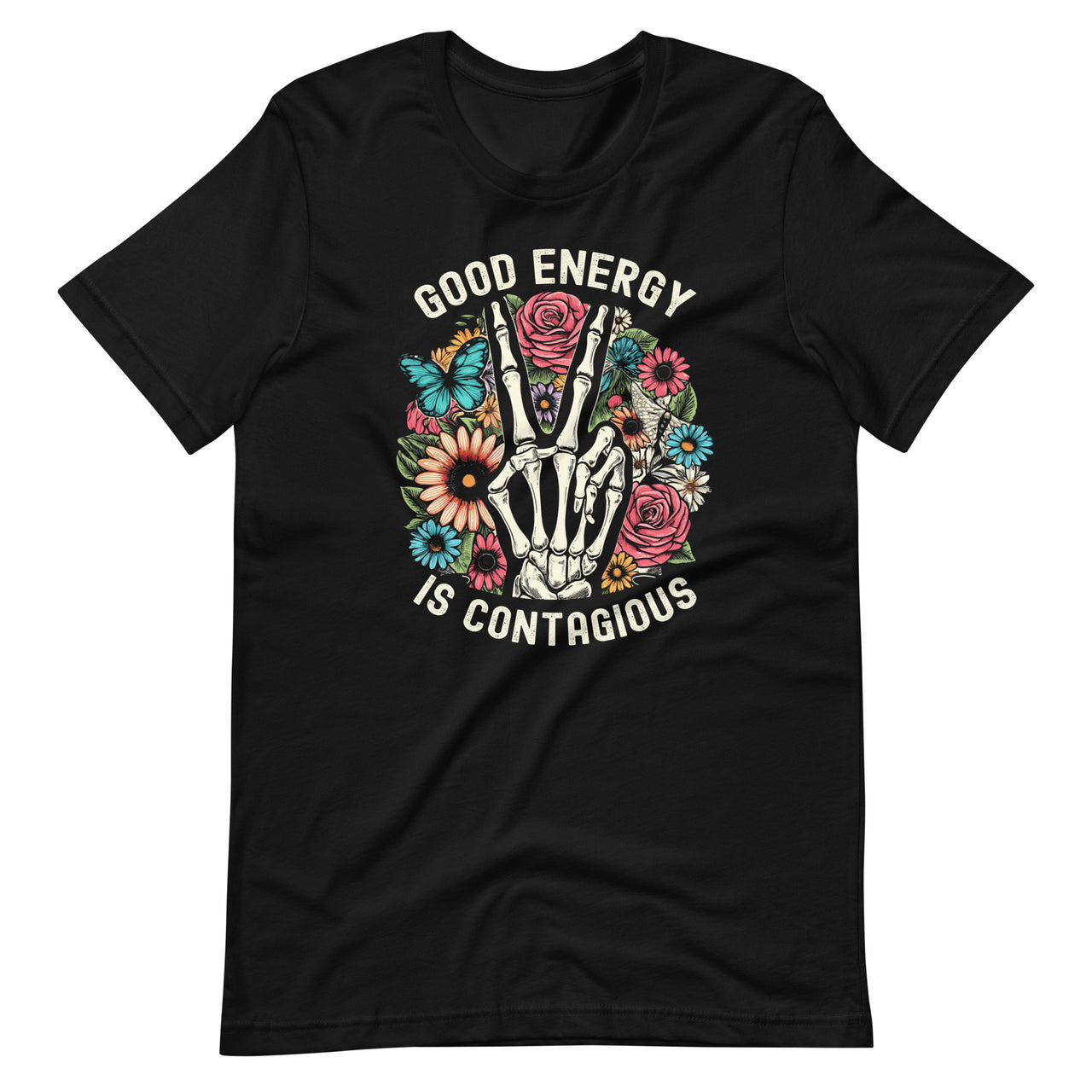 Good Energy Is Contagious Floral Flower Skeleton Hand Unisex T-Shirt