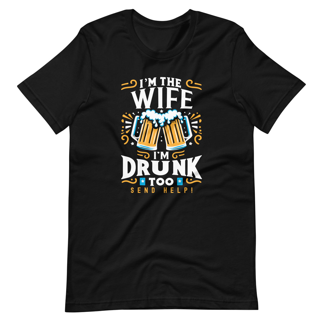 I'm The Wife I'm Drunk Too Funny Matching Couple Drinking Unisex T-Shirt