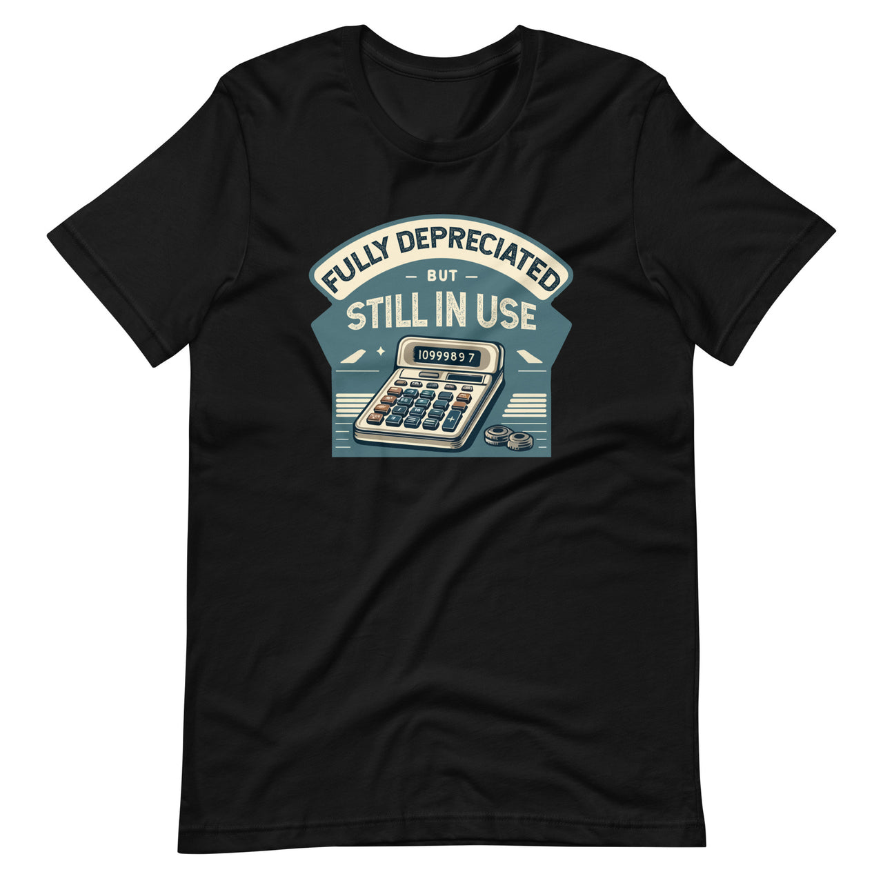 Fully Depreciated But Still In Use CPA Accountant Accounting Unisex T-Shirt