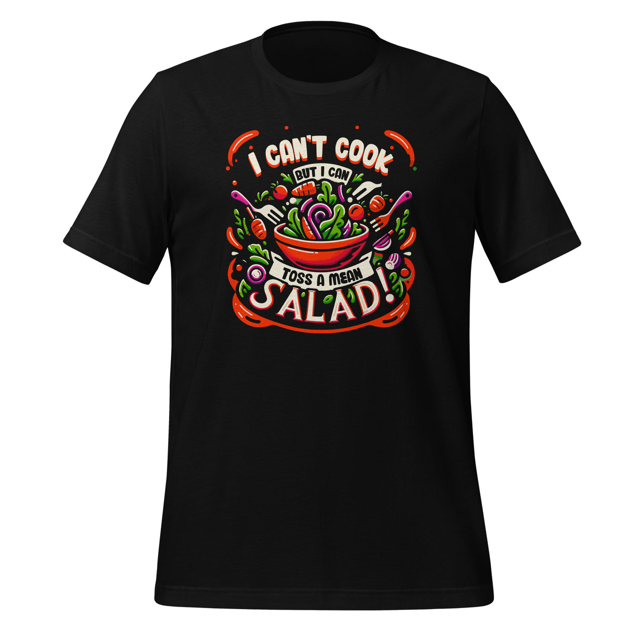 I Can't Cook But I Can Toss A Mean Salad National Month Unisex T-Shirt