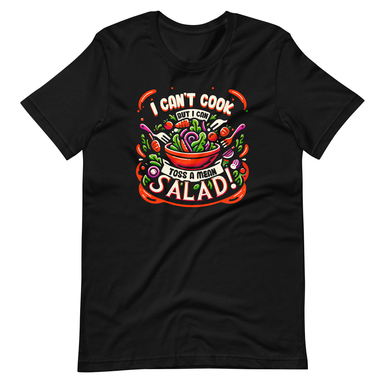 I Can't Cook But I Can Toss A Mean Salad National Month Unisex T-Shirt