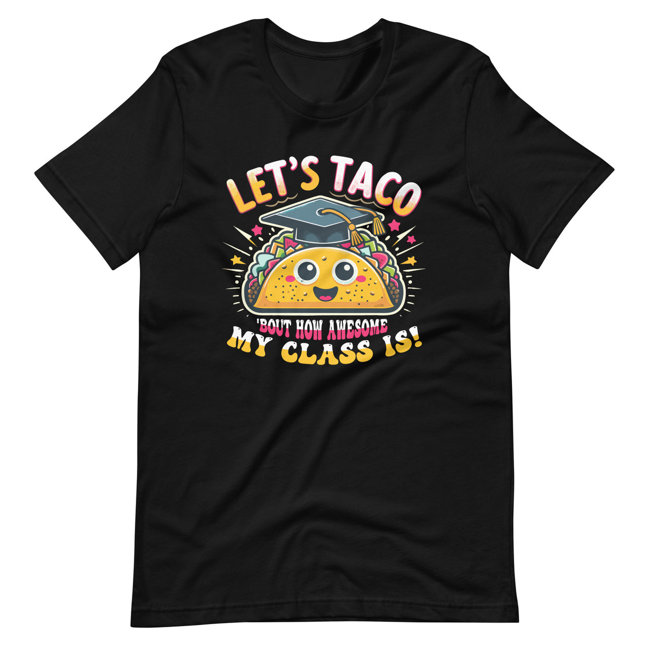 Lets Taco Bout My Awesome Class Funny Cinco De Mayo Teacher Unisex T-Shirt