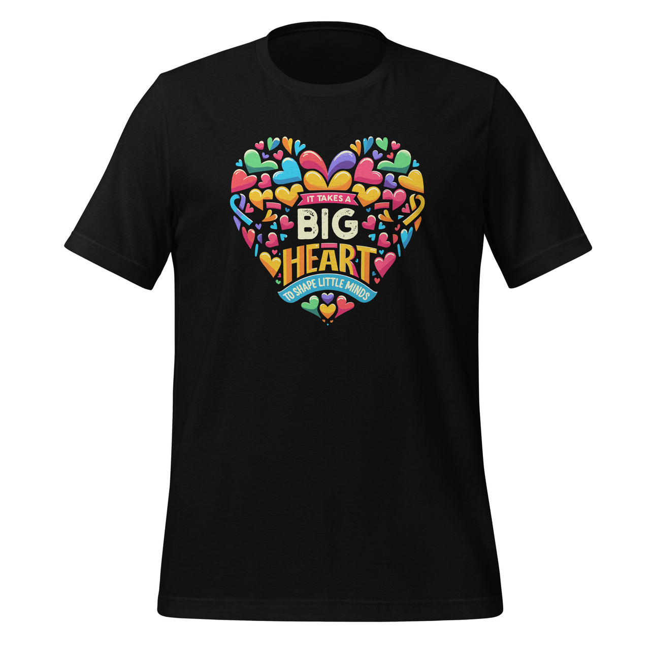 It Takes a Big Heart To Shape Little Minds Teacher Appreciation Day Unisex T-Shirt