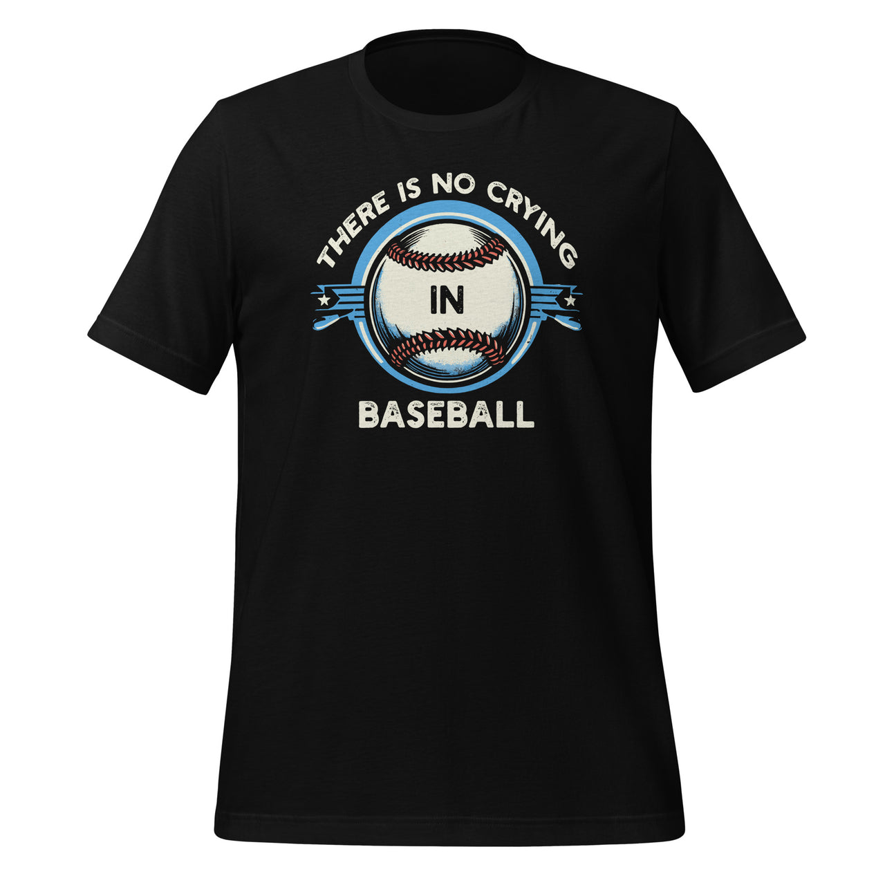 Funny There Is No Crying In Baseball Sports Baseball Unisex T-Shirt