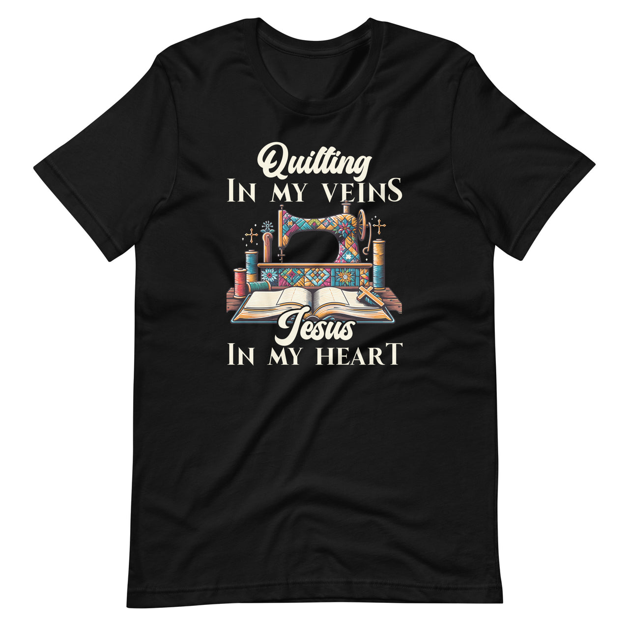 Quilting In My Veins Jesus Is In My Heart Christian Quilters Unisex T-Shirt