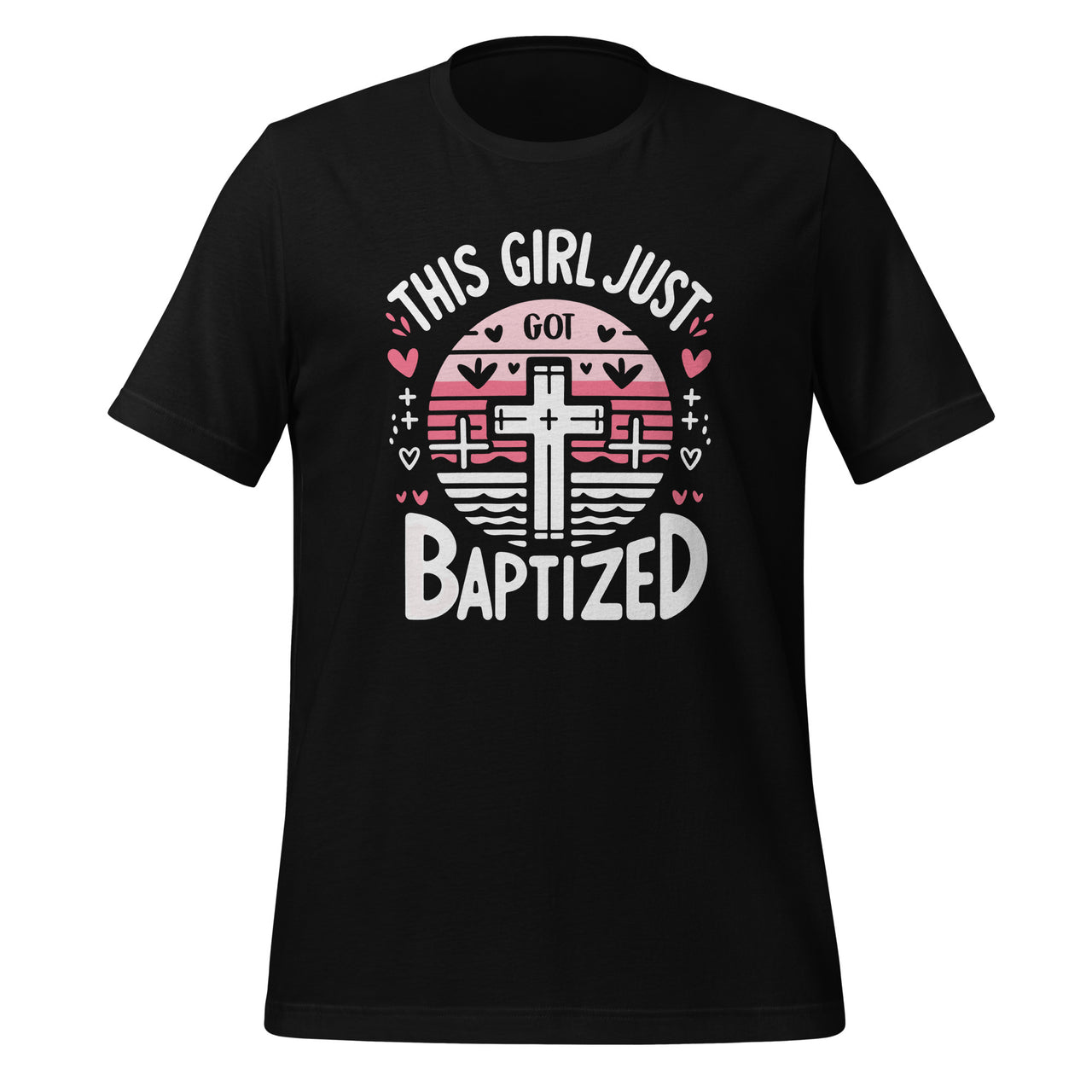 This Girl Just Got Baptized Baptism Christian Communion Unisex T-Shirt