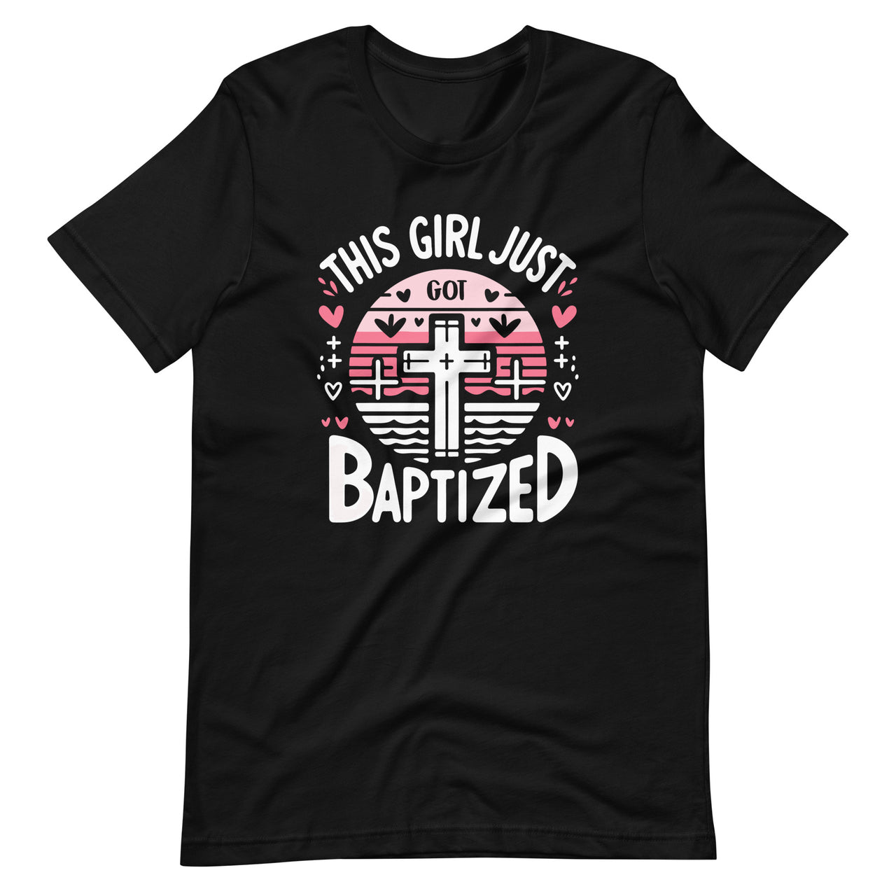 This Girl Just Got Baptized Baptism Christian Communion Unisex T-Shirt