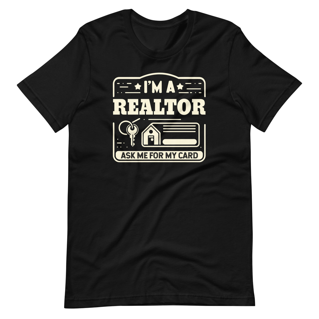 Im A Realtor Ask Me For My Card Real Estate Agent Unisex T-Shirt